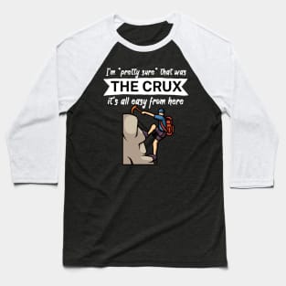 Im pretty sure that was the crux its all easy from here Baseball T-Shirt